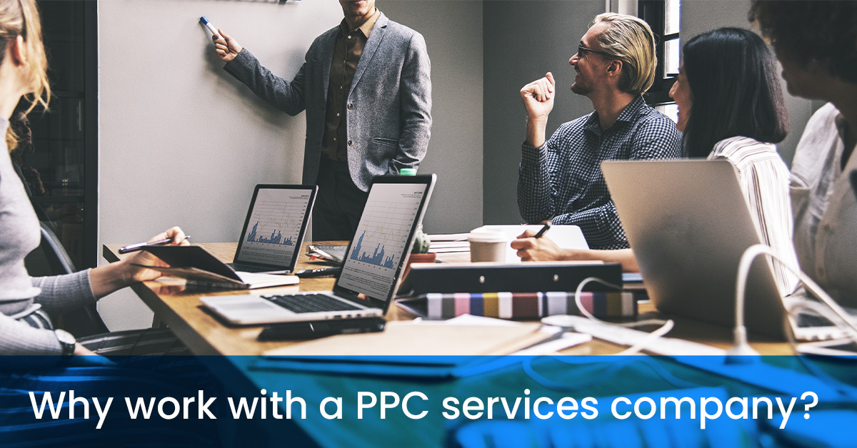 Why work with a PPC services company?