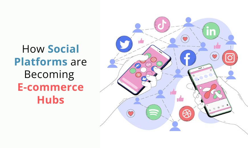 How Social Platforms are Becoming E-commerce Hubs