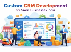 Custom CRM Development for Small Businesses India