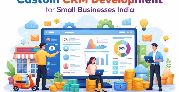 Custom CRM Development for Small Businesses India