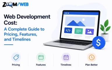 Web Development Cost: A Complete Guide to Pricing, Features, and Timelines